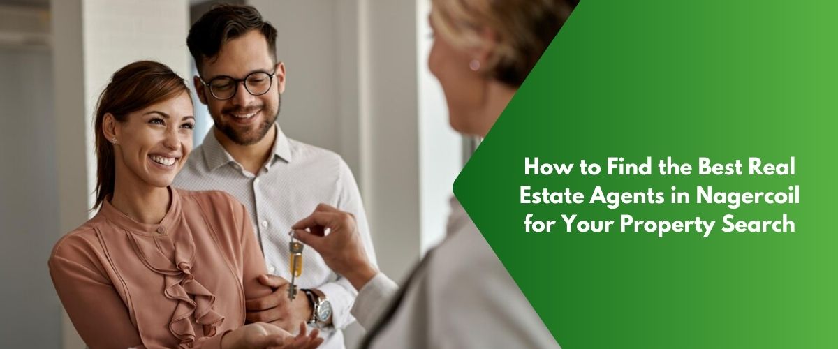 How to Find the Best Real Estate Agents in Nagercoil for Your Property Search: Expert 9 Tips 1 Real Estate Agents