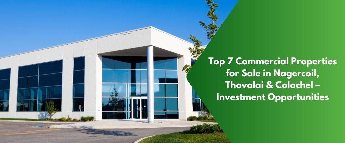 Top 6 Commercial Properties for Sale in Nagercoil, Thovalai & Colachel – Investment Opportunities 20 Commercial Properties for Sale in Nagercoil