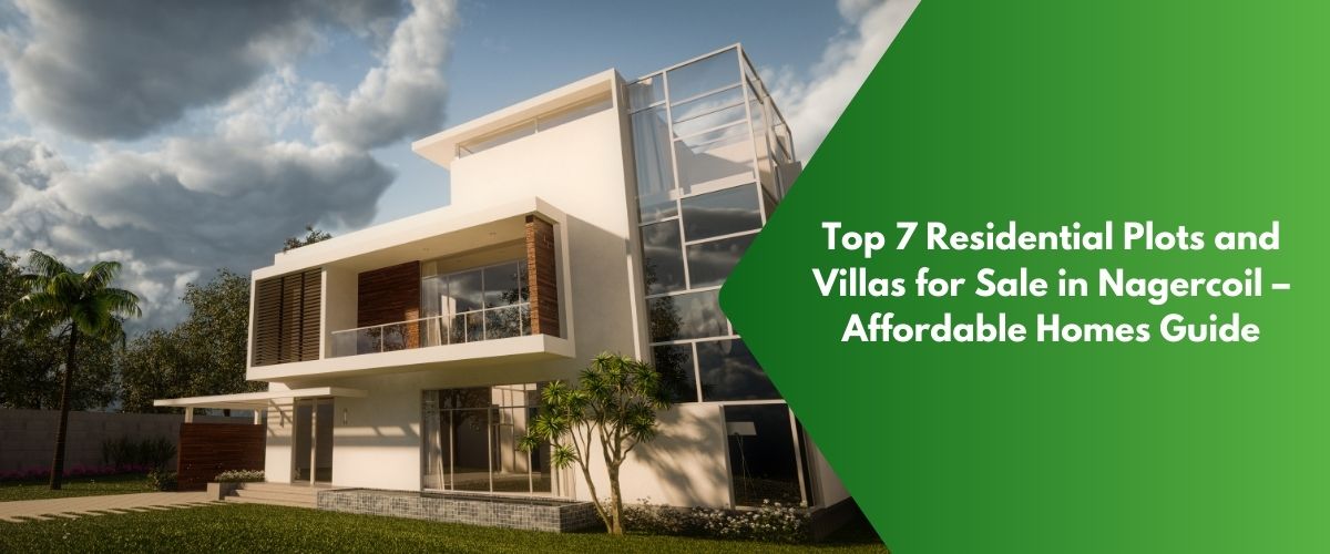 Top 7 Residential Plots and Villas for Sale in Nagercoil – Affordable Homes Guide 21 Residential Plots and Villas for Sale in Nagercoil